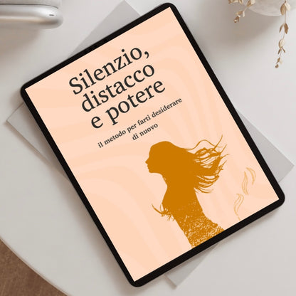 Silenzio, Distacco e Potere - Il Metodo per farti Desiderare di Nuovo